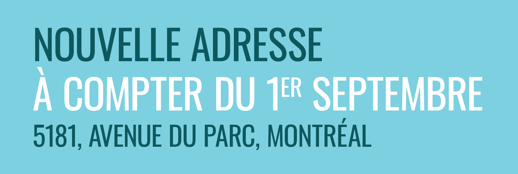 Nouvelle adresse à compter du 1er septembre : 5181, avenue du parc, Montréal